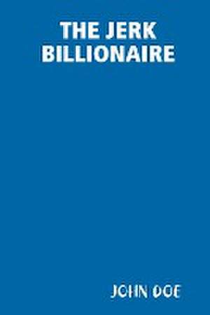 The Jerk Billionaire de John Doe