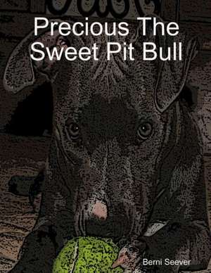 Precious the Sweet Pit Bull de Berni Seever