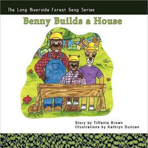 Benny Builds a House de Tiffanie Brown