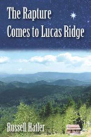 The Rapture comes to Lucas Ridge de Russell Hatler