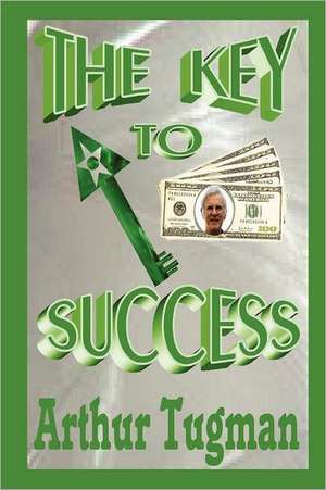 The Key to Success de Arthur Tugman