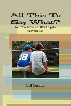 All This to Say What?: Le Guide Illustr de Bill Cusano