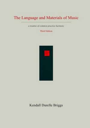 The Language and Materials of Music Third Edition de Kendall Durelle Briggs