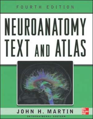 Neuroanatomy Text and Atlas, Fourth Edition de John Martin