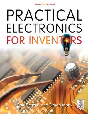 Practical Electronics for Inventors de Paul Scherz