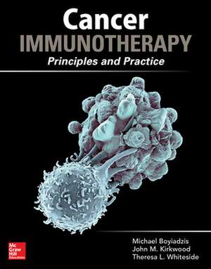 Cancer Immunotherapy in Clinical Practice: Principles and Practice de Michael Boyiadzis