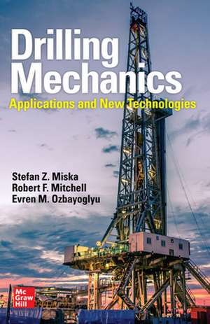 Drilling Mechanics: Advanced Applications and Technology de Stefan Z. Miska