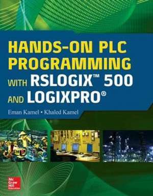 Hands-On PLC Programming with RSLogix 500 and LogixPro de Eman Kamel