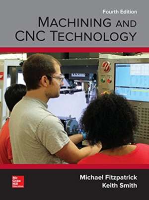 Machining and Cnc Technology de Michael Fitzpatrick