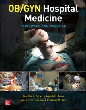 OB/GYN Hospital Medicine: Principles and Practice de Jennifer Butler