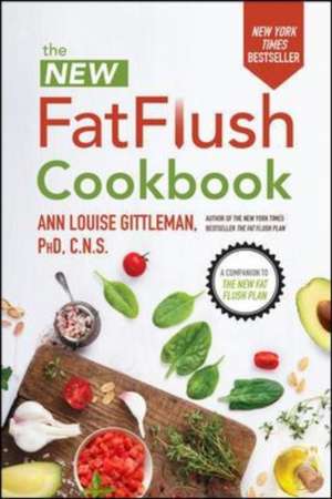 The New Fat Flush Cookbook de Ann Louise Gittleman