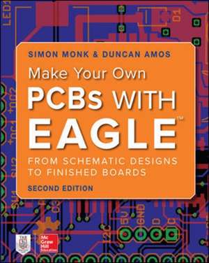 Make Your Own PCBs with EAGLE: From Schematic Designs to Finished Boards de Simon Monk