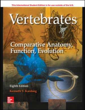 ISE Vertebrates: Comparative Anatomy, Function, Evolution de Kenneth Kardong