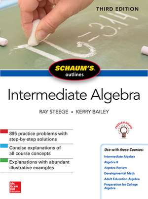 Schaum's Outline of Intermediate Algebra, Third Edition de Ray Steege