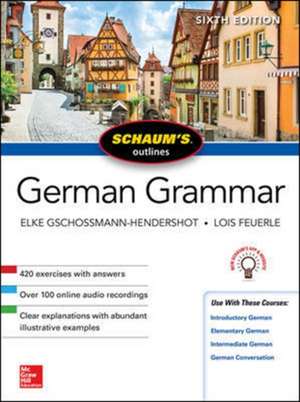 Schaum's Outline of German Grammar, Sixth Edition de Elke Gschossmann-Hendershot