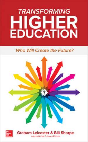 Transforming Higher Education: Who Will Create the Future? de Graham Leicester