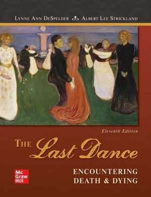 Loose Leaf the Last Dance: Encountering Death and Dying de Lynne Ann Despelder