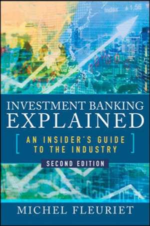 Investment Banking Explained, Second Edition: An Insider's Guide to the Industry de Michel Fleuriet