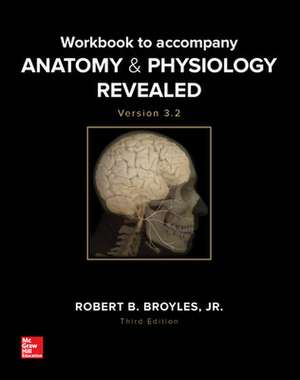 Workbook to accompany Anatomy & Physiology Revealed Version 3.2 de Robert Broyles