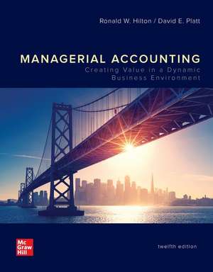 Looseleaf for Managerial Accounting: Creating Value in a Dynamic Business Environment de Ronald W Hilton