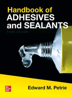 Handbook of Adhesives and Sealants, Third Edition de Edward Petrie