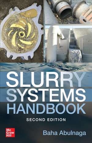 Slurry Systems Handbook, Second Edition de Baha Abulnaga