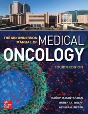 The MD Anderson Manual of Medical Oncology, Fourth Edition de Hagop Kantarjian