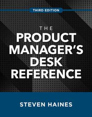 The Product Manager's Desk Reference, Third Edition de Steven Haines