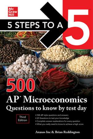 5 Steps to a 5: 500 AP Microeconomics Questions to Know by Test Day, Third Edition de Anaxos Inc.