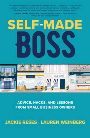 Self-Made Boss: Advice, Hacks, and Lessons from Small Business Owners de Jackie Reses