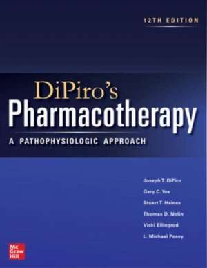 DiPiro's Pharmacotherapy: A Pathophysiologic Approach, Twelfth Edition de Joseph DiPiro