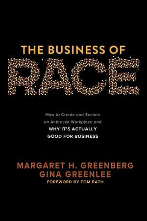 The Business of Race: How to Create and Sustain an Antiracist Workplace—And Why it’s Actually Good for Business de Margaret Greenberg