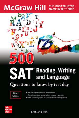 500 SAT Reading, Writing and Language Questions to Know by Test Day, Third Edition de Anaxos Inc.