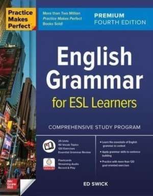 Practice Makes Perfect: English Grammar for ESL Learners, Premium Fourth Edition de Ed Swick