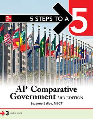 5 Steps to a 5: AP Comparative Government and Politics, Third Edition de Suzanne Bailey