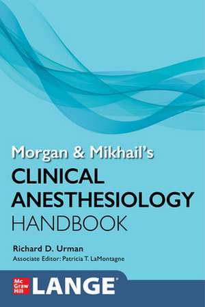 Morgan and Mikhail's Clinical Anesthesiology Handbook de Richard Urman