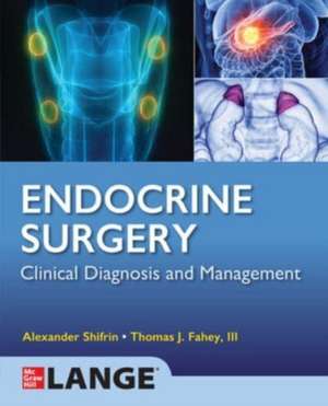 Lange Endocrine Surgery: Clinical Diagnosis and Management de Alexander Shifrin