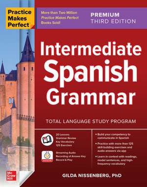 Practice Makes Perfect: Intermediate Spanish Grammar, Premium Third Edition de Gilda Nissenberg