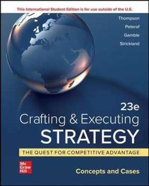 Crafting & Executing Strategy: The Quest for Competitive Advantage: Concepts and Cases ISE de Arthur Thompson