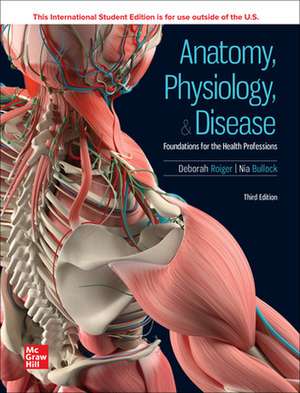 Anatomy Physiology & Disease: Foundations for the Health Professions ISE de Deborah Roiger