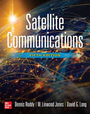 Satellite Communications, Fifth Edition de Dennis Roddy