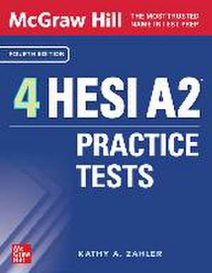 McGraw-Hill 4 Hesi A2 Practice Tests, Fourth Edition de Kathy A Zahler