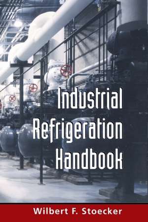 Industrial Refrigeration Handbook (Pb) de Wilbert Stoecker