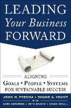 Leading Your Business Forward (Pb) de John Pyecha