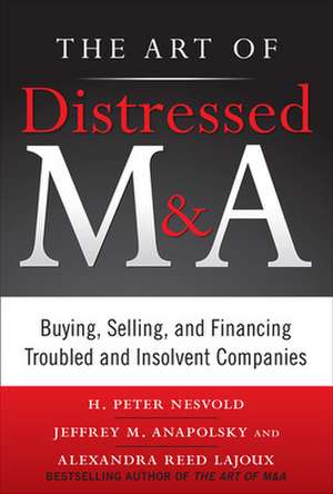 The Art of Distressed M&A (PB) de H. Peter Nesvold