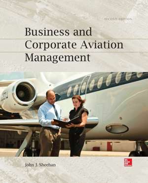 Business and Corporation Aviation Management 2e (Pb) de John J Sheehan