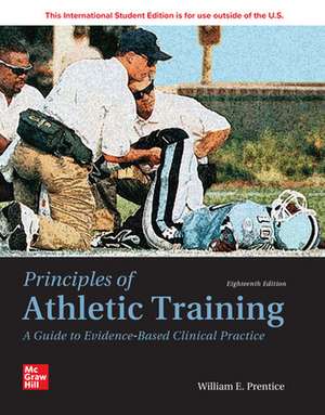 Principles of Athletic Training: A Guide to Evidence-Based Clinical Practice ISE de William Prentice