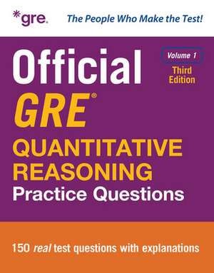 Official GRE Quantitative Reasoning Practice Questions, Third Edition, Volume 1 de N/A Educational Testing Service