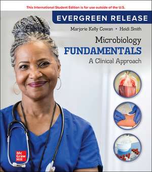 Microbiology Fundamentals: A Clinical Approach: 2024 Release ISE de Marjorie Kelly Cowan