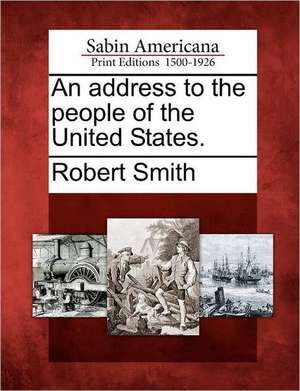 An Address to the People of the United States. de Robert Smith